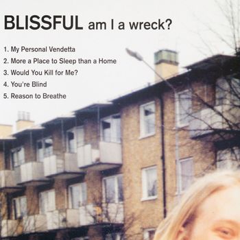 Blissful - Am I a Wreck?