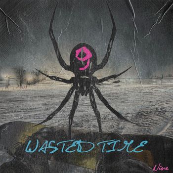 Nine - Wasted Time (Explicit)