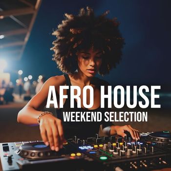 Various Artists - Afro House Weekend Selection