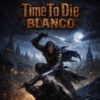 BLANCO - Time To Die