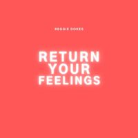 Reggie Dokes - Return Your Feelings
