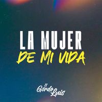 El Gordo Luis - La mujer de mi vida