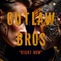 Outlaw Bros - Right Now