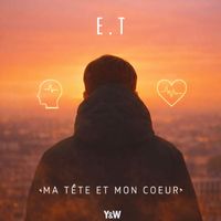 E.T - Ma tête et mon coeur