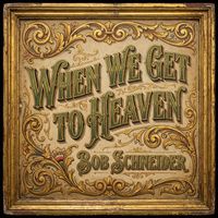 Bob Schneider - When We Get to Heaven (Explicit)
