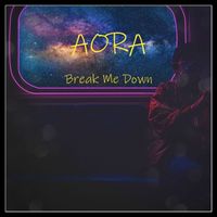 AORA - Break Me Down
