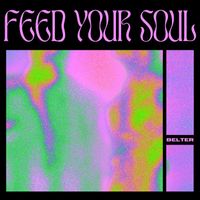BELTER - Feed Your Soul