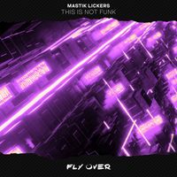 Mastik Lickers - This Is Not Funk
