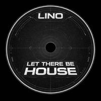 LINO - LET THERE BE HOUSE