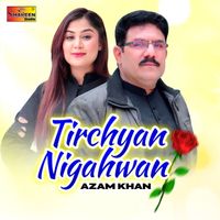 Azam Khan - Tirchyan Nigahwan
