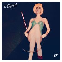 Loom - Loom EP