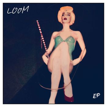 Loom - Loom EP