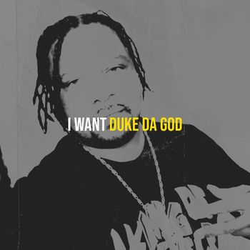 Duke Da God - I Want (Explicit)