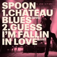 Spoon - Chateau Blues / Guess I'm Fallin In Love