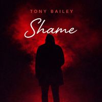 Tony Bailey - Shame