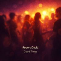 Robert David - Good Times (Explicit)