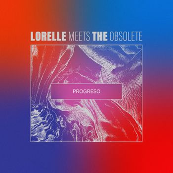 Lorelle Meets The Obsolete - Progreso
