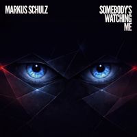 Markus Schulz - Somebody's Watching Me