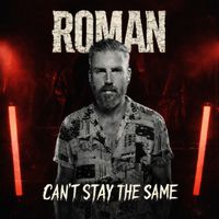 ROMAN - Can't Stay the Same