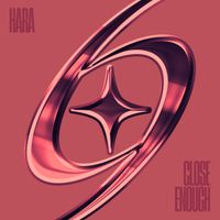 Hara - Close Enough