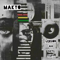 Makyo - Version Ah Get Tuff
