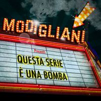 Modigliani - Questa Serie È Una Bomba