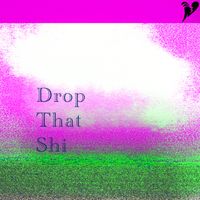 WVYKD - Drop That Shi