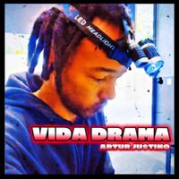 Artur Justino - Vida Drama (Explicit)