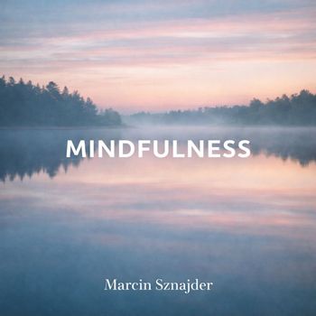 Marcin Sznajder - Mindfulness