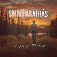 Miguel Torres - Sin Mirar Atrás