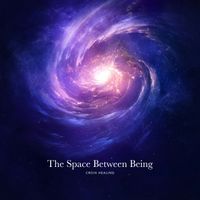 CROIX HEALING - The Space Between Being