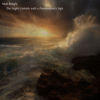 Matt Borghi - The night unfolds with a premonition's sigh
