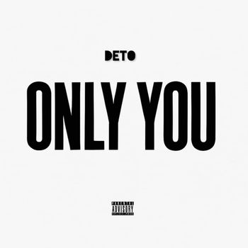 DETO - ONLY YOU (Explicit)