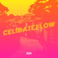 Bman - Celibate Flow (Explicit)