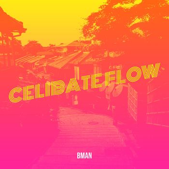 Bman - Celibate Flow (Explicit)