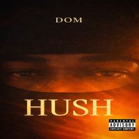 Dom - Hush (Explicit)