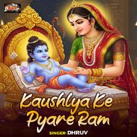 Dhruv - Kaushlya Ke Pyare Ram