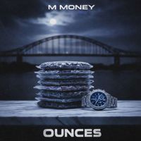 M Money - Ounces (Explicit)