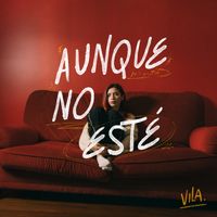 Vila - Aunque No Esté