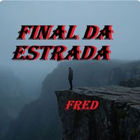 Fred - FINAL DA ESTRADA