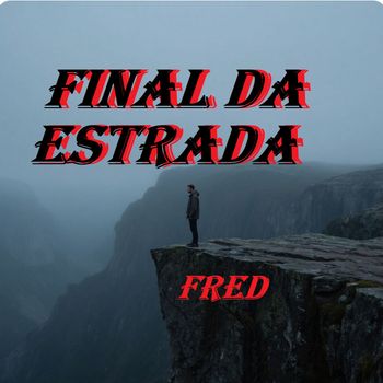 Fred - FINAL DA ESTRADA