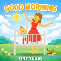 Tiny Tunes - Good Morning Song