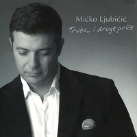 Mićko Ljubičić - Truba... i druge priče