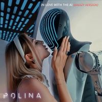 POLINA - In Love With The AI (Breezy Version) (Explicit)