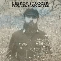 Leeroy Stagger - Fiddler's Daughter