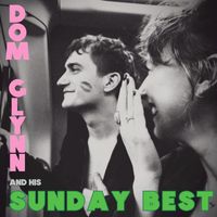 Dom Glynn & his Sunday Best - If She's an Angel Straight From Heaven (Then I'm a Devil Straight From Hell)