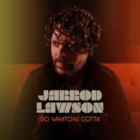 Jarrod Lawson - Do Whatchu Gotta (Explicit)