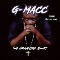 G-Macc - The Graveyard Shift (Explicit)