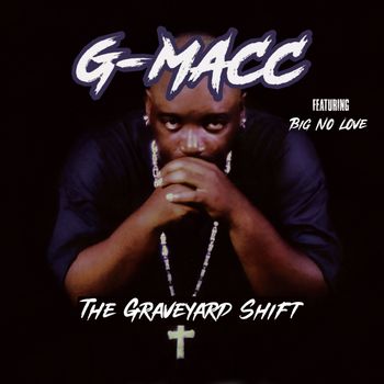 G-Macc - The Graveyard Shift (Explicit)