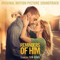 Tom Howe - Reminders of Him (Original Motion Picture Soundtrack)